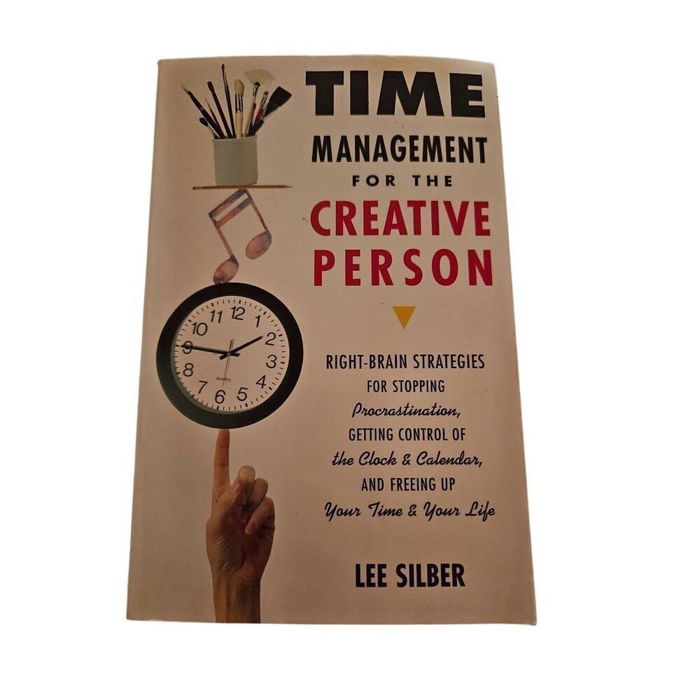 Time management for the creative person by Lee Silber three rivers press books i